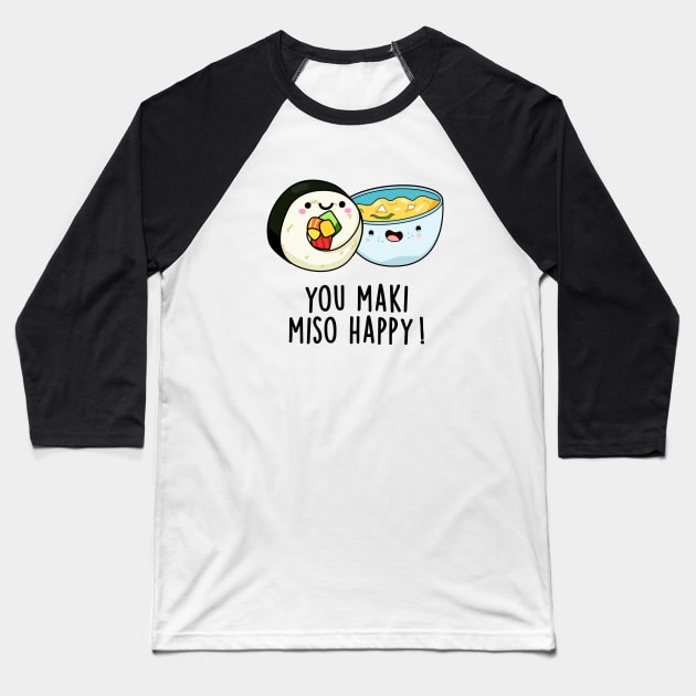 You Maki Miso Happy Cute Japanese Food Pun Baseball T-Shirt by punnybone